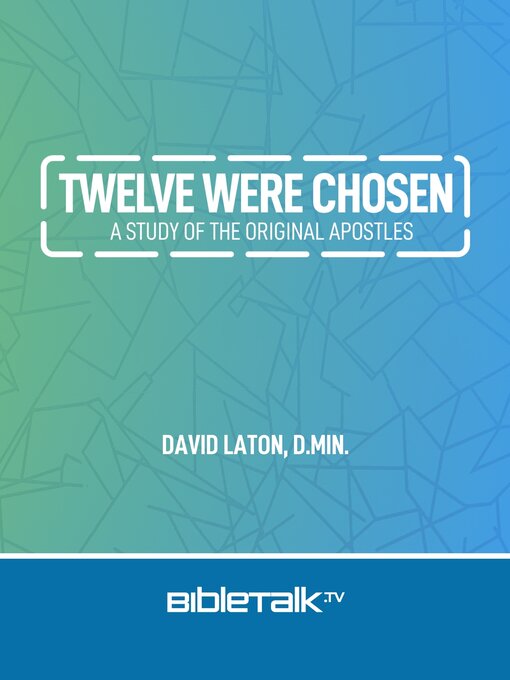 Title details for Twelve Were Chosen by David Laton - Available